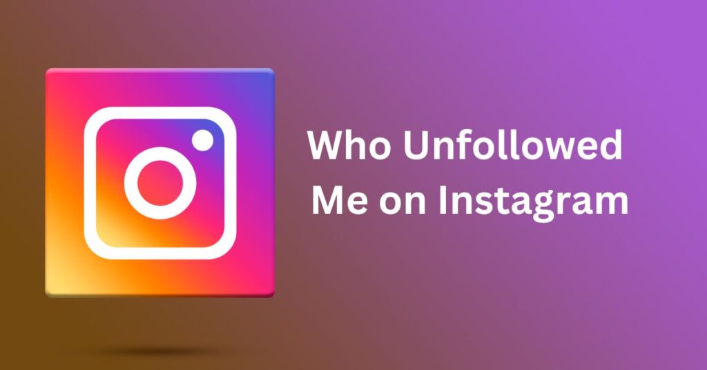 Who Unfollowed Me on Instagram? Uncover the Mystery Behind Unfollows and How to Handle It